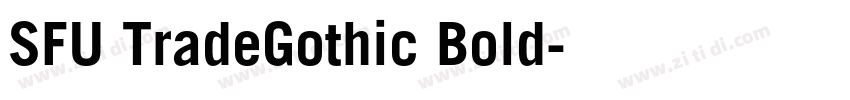 SFU TradeGothic Bold字体转换 SFU TradeGothic Bold字体转换